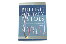 Load image into Gallery viewer, British Military Pistols and Associated Edged Weapons 1603-1887 by Robert Brooker Book. SN 8305